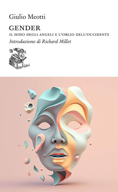 Gender. Il Sesso Degli Angeli E L'oblio Dell'occidente Giulio Meotti Liberilib