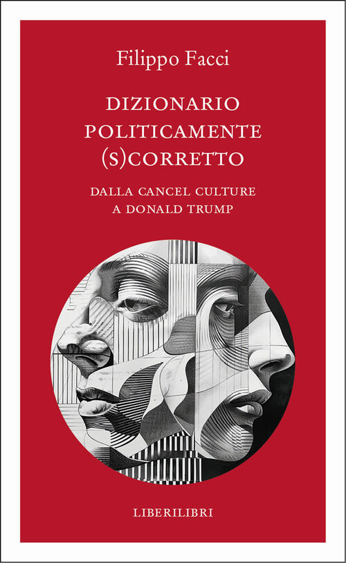 Dizionario Politicamente Scorretto. Dalla Cancel Culture A Donald Trump Filipp