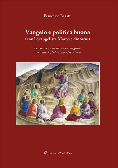 Vangelo E Politica Buona (Con L'evangelista Marco E Dintorni). Per Un Nuovo Um