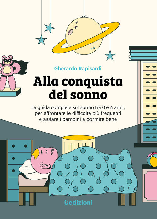 Alla Conquista Del Sonno. La Guida Completa Sul Sonno Tra 0 E 6 Anni, Per Affr