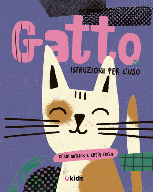 Gatto: Istruzioni Per L'uso Kasia Antczak Uppa Edizioni 2024
