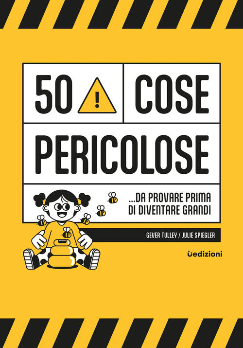 50 Cose Pericolose... Da Provare Prima Di Diventare Grandi Gever Tulley Uppa E