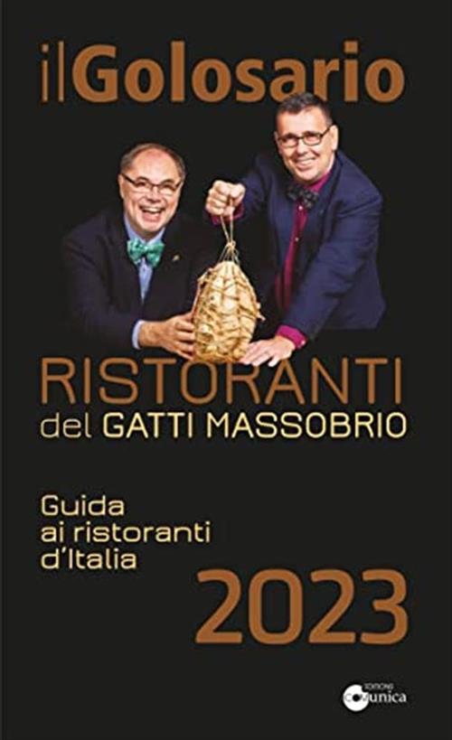Il Golosario 2023. Guida Ai Ristoranti D'italia Paolo Massobrio Comunica 2022