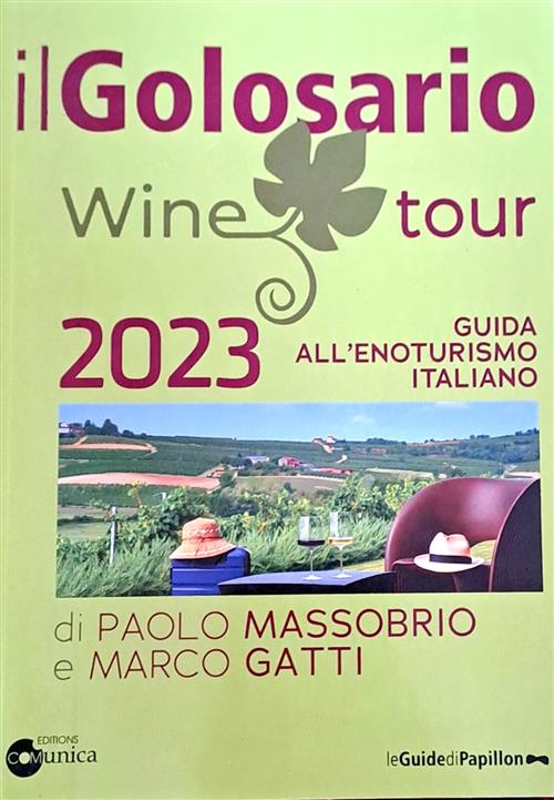 Il Golosario Wine Tour 2023. Guida All'enoturismo Italiano Paolo Massobrio Com