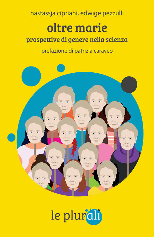 Oltre Marie. Prospettive Di Genere Nella Scienza Nastassja Cipriani Le Plurali