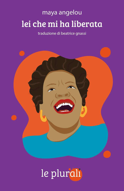 Lei Che Mi Ha Liberata Maya Angelou Le Plurali 2023