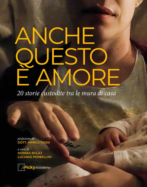 Anche Questo E Amore. 20 Storie Fra Le Mura Domestiche. Ediz. Illustrata Scrip
