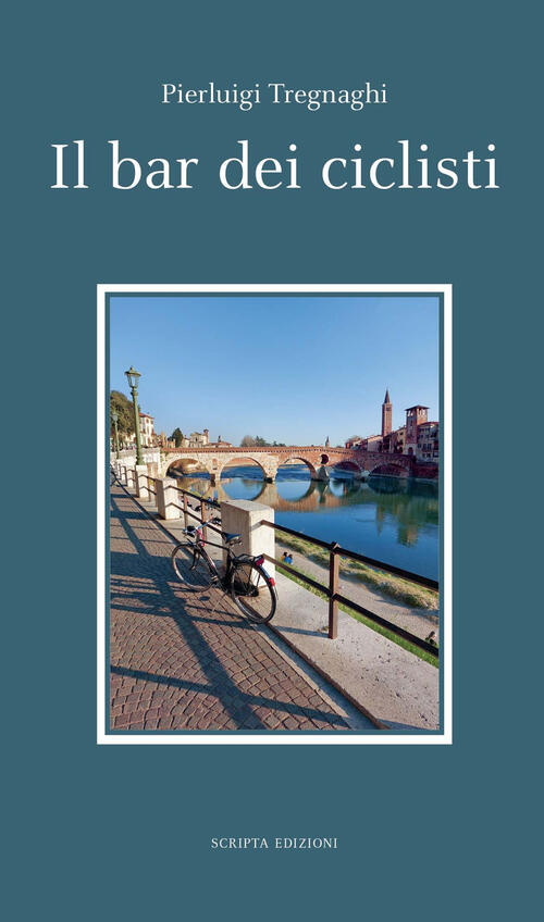 Il Bar Dei Ciclisti Pierluigi Tregnaghi Scripta 2022