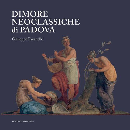 Dimore Neoclassiche Di Padova Giuseppe Pavanello Scripta 2023