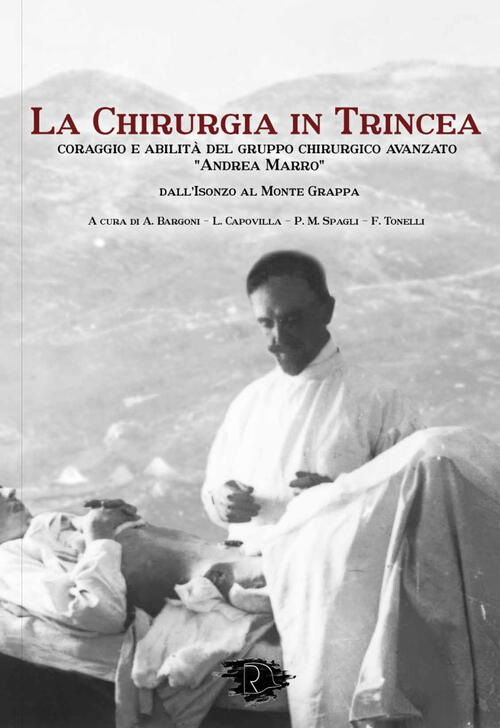 La Chirurgia In Trincea. Coraggio E Abilita Del Gruppo Chirurgico Avanzato And
