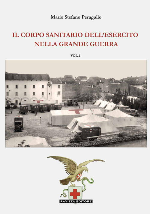 Il Corpo Sanitario Dell'esercito Nella Grande Guerra Mario Stefano Peragallo R