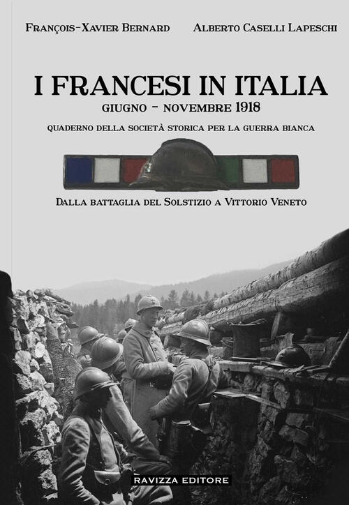 I Francesi In Italia. Giugno - Novembre 1918. Dalla Battaglia Del Solstizio A