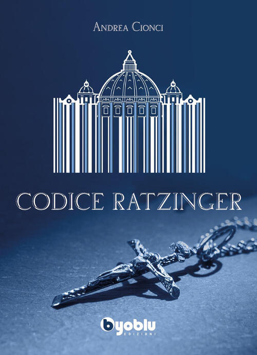 Codice Ratzinger Andrea Cionci Byoblu 2022