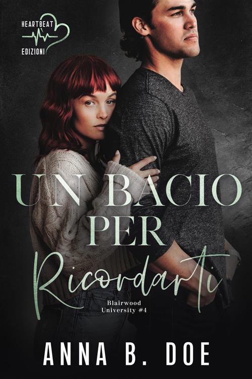 Un Bacio Per Ricordarti. Blairwood University. Vol. 4 Anna B. Doe Heartbeat Ed