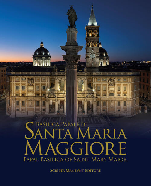 Basilica Papale Di Santa Maria Maggiore-Papal Basilica Of Saint Mary Major. Ed