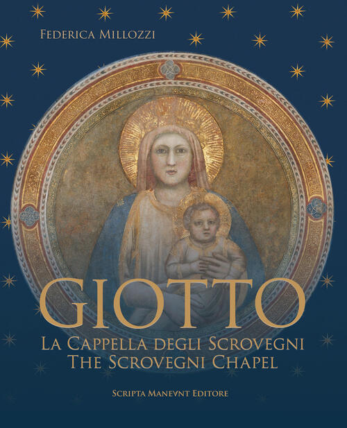 Giotto. La Cappella Degli Scovegni-Giotto. The Scrovegni Chapel. Ediz. Bilingu