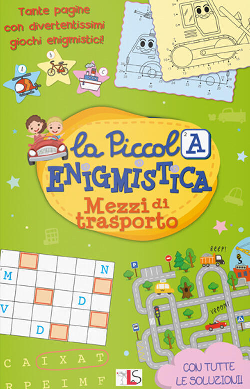 Mezzi Di Trasporto. La Piccola Enigmistica. Ediz. A Colori Ls Editrice 2022