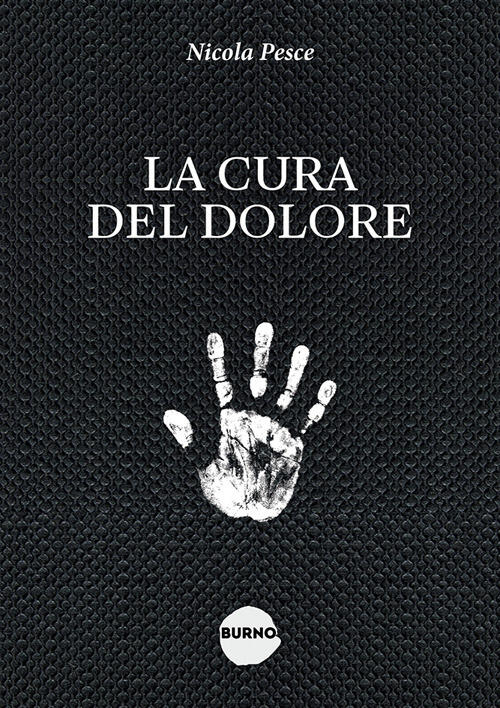 La Cura Del Dolore Nicola Pesce Burno 2024