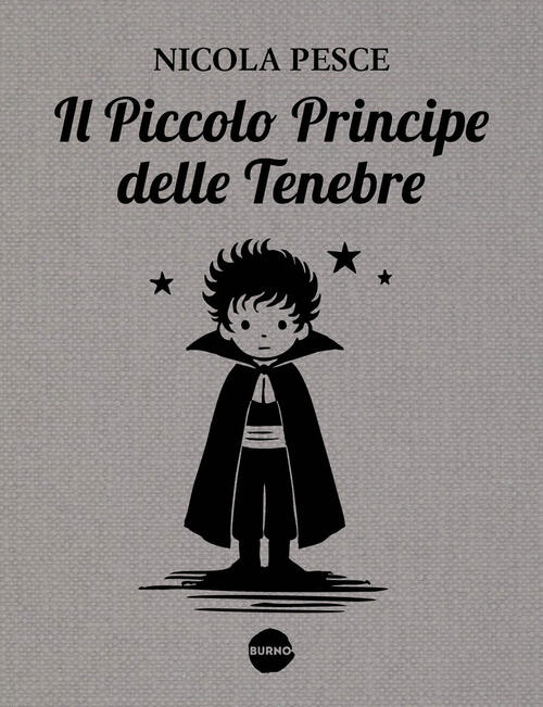 Il Piccolo Principe Delle Tenebre Nicola Pesce Burno 2025