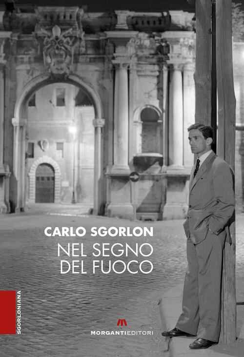 Nel Segno Del Fuoco Carlo Sgorlon Morganti Editori 2022
