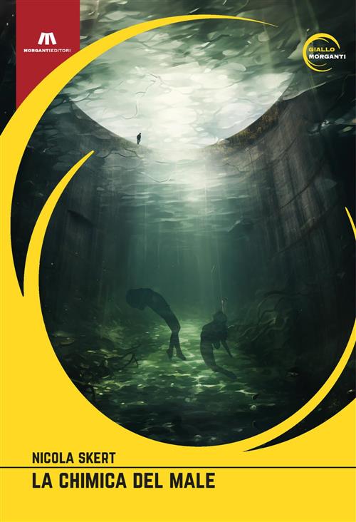 La Chimica Del Male Nicola Skert Morganti Editori 2023