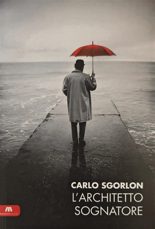 Architetto Sognatore Carlo Sgorlon Morganti Editori 2024
