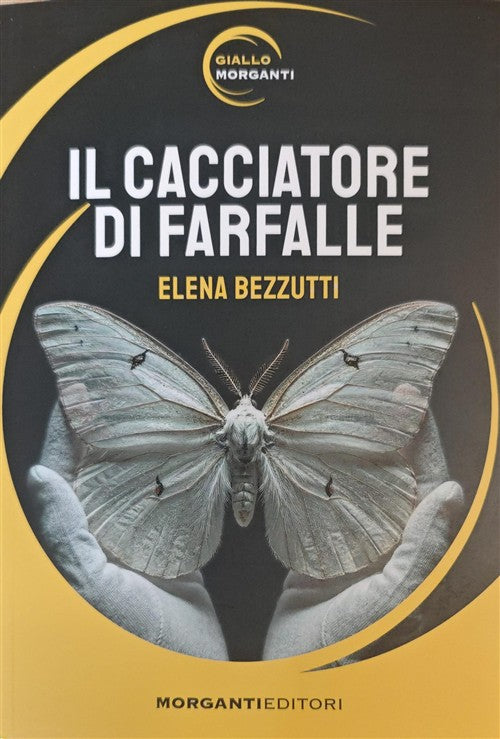 Il Cacciatore Di Farfalle Elena Bezzutti Morganti Editori 2026