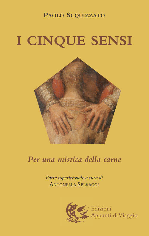 I Cinque Sensi. Per Una Mistica Della Carne Paolo Scquizzato Appunti Di Viaggi