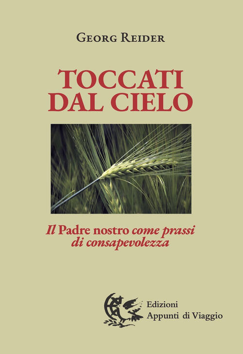 Toccati Dal Cielo. Il Padre Nostro Come Prassi Di Consapevolezza Georg Reider