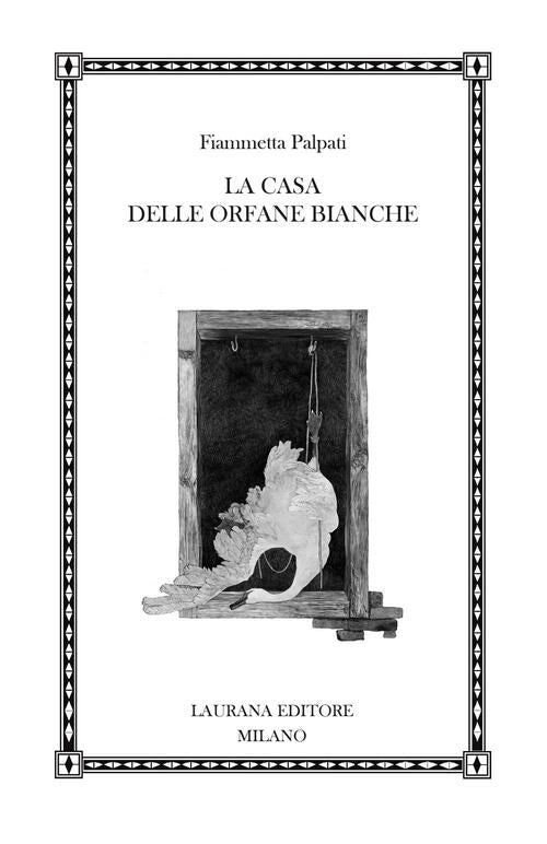 La Casa Delle Orfane Bianche Fiammetta Palpati Laurana Editore 2024