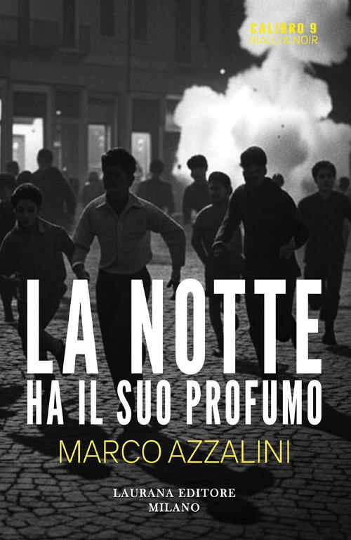 La Notte Ha Il Suo Profumo Marco Azzalini Laurana Editore 2025