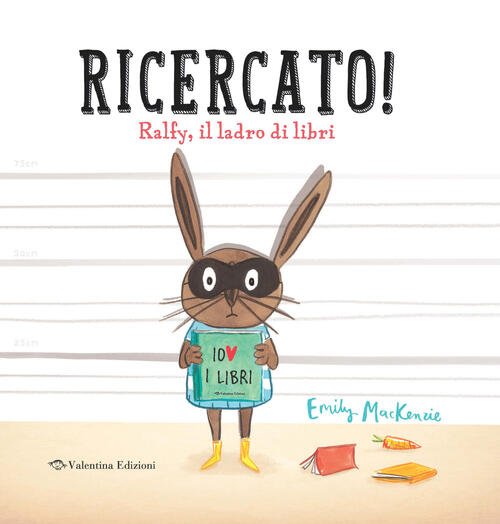 Ricercato! Ralfy, Il Ladro Di Libri. Ediz. A Colori Emily Mackenzie Valentina