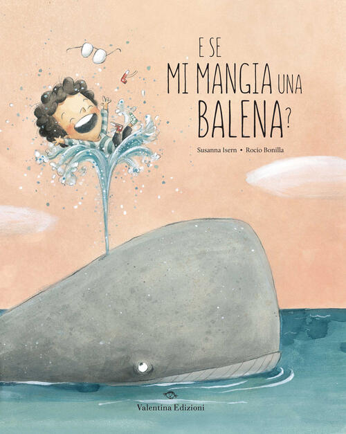 E Se Mi Mangia Una Balena? Ediz. A Colori Susanna Isern Valentina Edizioni 202