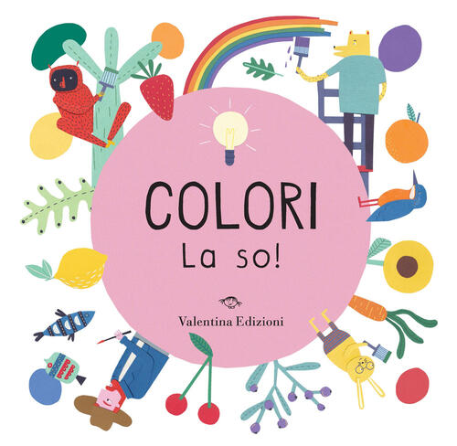 Colori. La So! Ediz. A Colori Magda N. Gargulakova Valentina Edizioni 2023