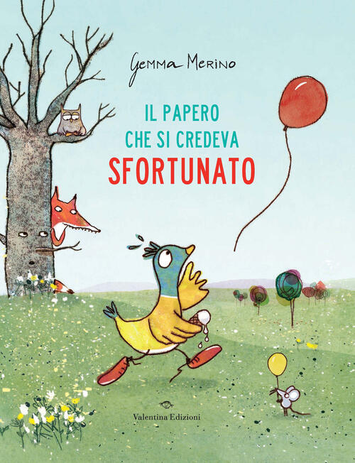 Il Papero Che Si Credeva Sfortunato Gemma Merino Valentina Edizioni 2024