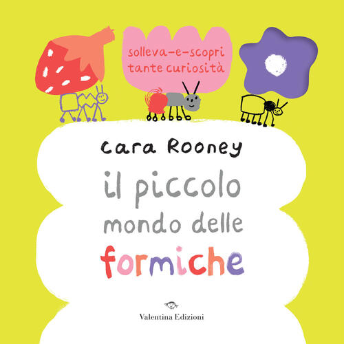 Il Piccolo Mondo Delle Formiche Cara Rooney Valentina Edizioni 2024