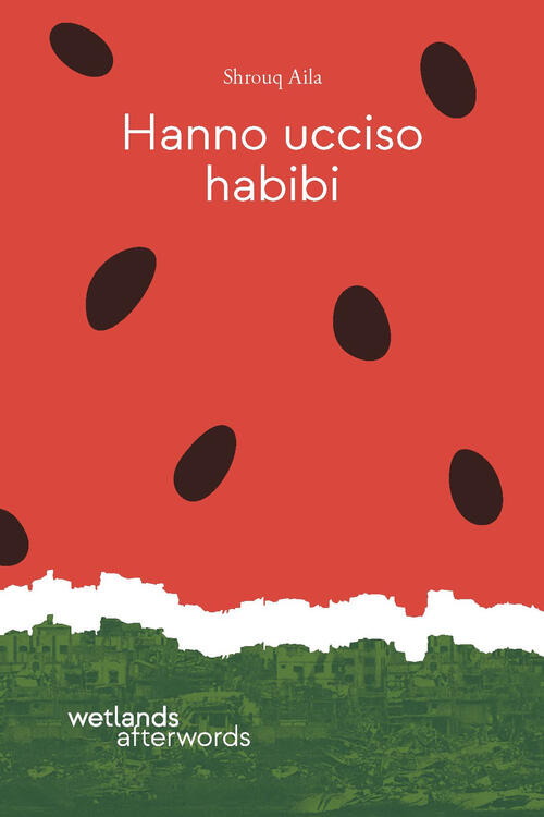 Hanno Ucciso Habibi. Nuova Ediz. Aila Shrouq Wetlands 2025