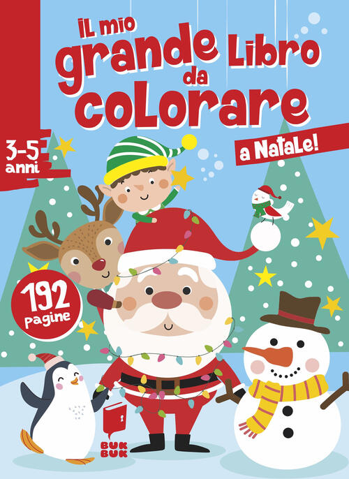 A Natale! Il Mio Grande Libro Da Colorare. Ediz. Illustrata Buk Buk 2023
