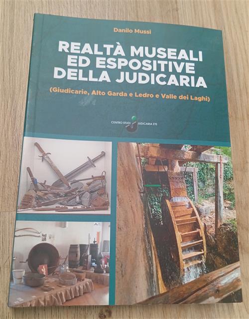 Realta Museali Ed Espositive Della Judicaria. Giudicarie, Alto Garda E Ledro E