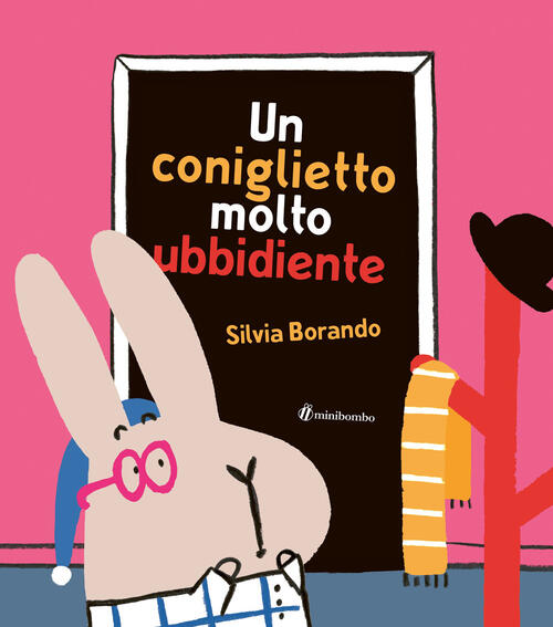 Un Coniglietto Molto Ubbidiente Silvia Borando Minibombo 2024