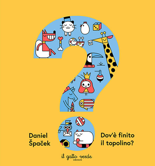 Dov’E Finito Il Topolino? Ediz. A Colori Daniel Špacek Il Gatto Verde 2024