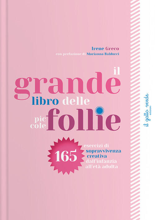 Il Grande Libro Delle Piccole Follie. 165 Esercizi Di Sopravvivenza Creativa D