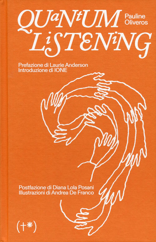 Quantum Listening. Ediz. Italiana Pauline Oliveros Timeo (Palermo) 2023
