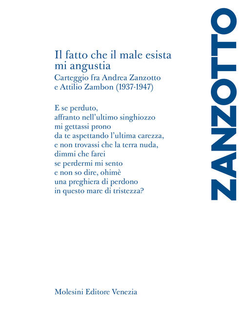 Il Fatto Che Il Male Esista Mi Angustia. Carteggio Fra Andrea Zanzotto E Attil
