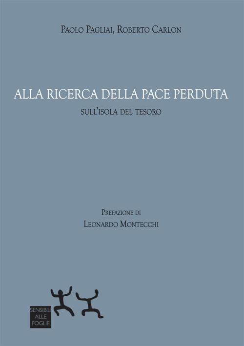 Alla Ricerca Della Pace Perduta. Sull'isola Del Tesoro Paolo Pagliai Sensibili