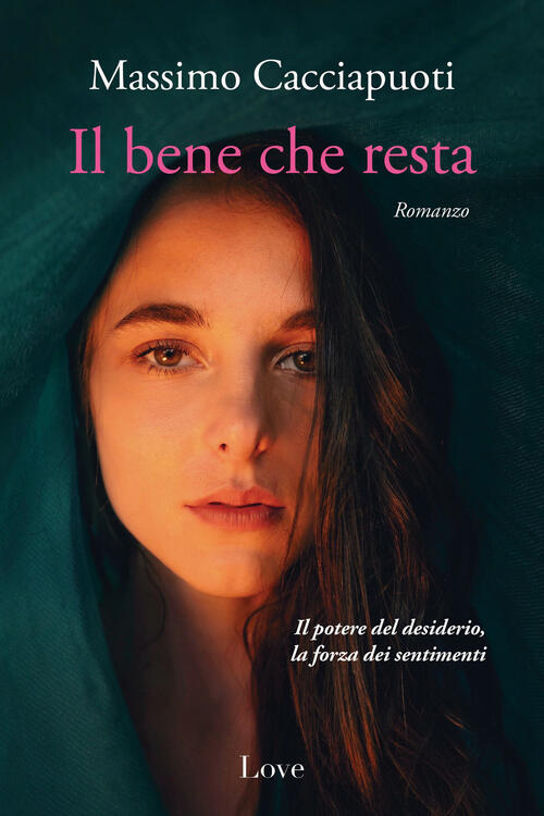 Il Bene Che Resta Massimo Cacciapuoti Love Edizioni 2023