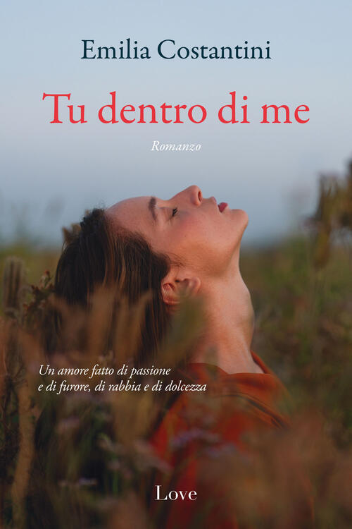 Tu Dentro Di Me Emilia Costantini Love Edizioni 2023