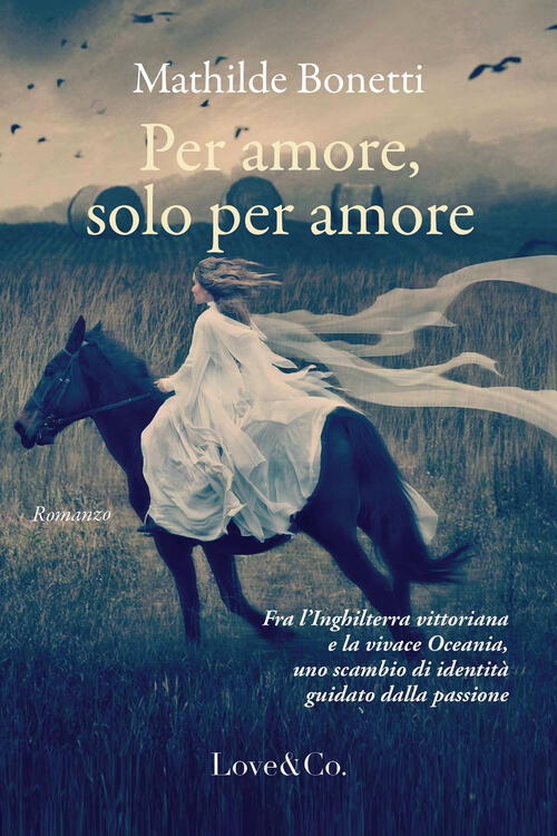 Per Amore, Solo Per Amore Mathilde Bonetti Love Edizioni 2025