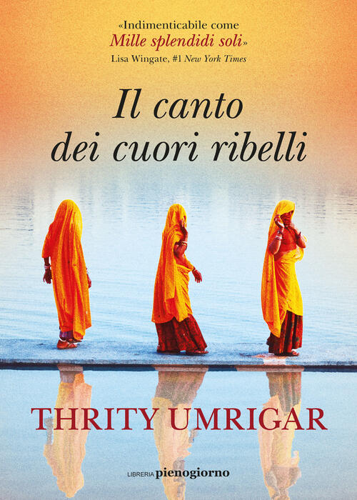Il Canto Dei Cuori Ribelli Thrity Umrigar Libreria Pienogiorno 2024