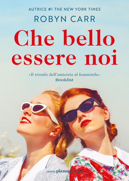 Che Bello Essere Noi Robyn Carr Libreria Pienogiorno 2024